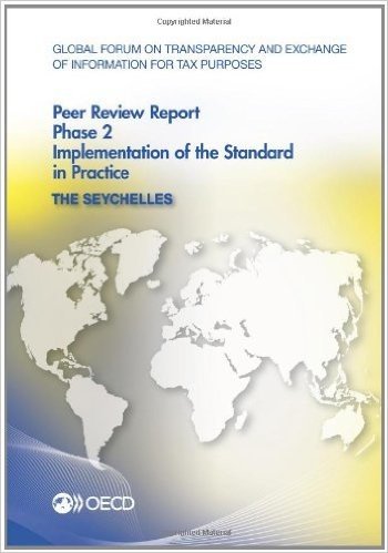 Global Forum on Transparency and Exchange of Information for Tax Purposes Peer Reviews: The Seychelles 2013: Phase 2: Implementation of the Standard I