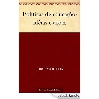 Políticas de educação: idéias e ações [eBook Kindle]