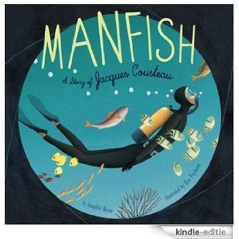 Manfish: A Story of Jacques Cousteau [Kindle-editie]