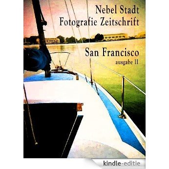 Nebel Stadt, Fotografie Zeitschrift; San Francisco, ausgabe II (German Edition) [Kindle-editie]