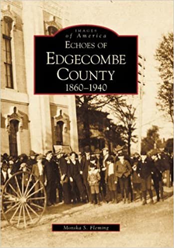 Echoes of Edgecombe County: 1860-1940 (Images of America (Arcadia Publishing))