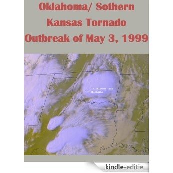 Oklahoma/ Sothern Kansas Tornado Outbreak of May 3, 1999 (English Edition) [Kindle-editie]