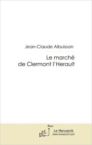 Le marché de Clermont l'Hérault: Pour mes promenades (Fiction et Littérature)