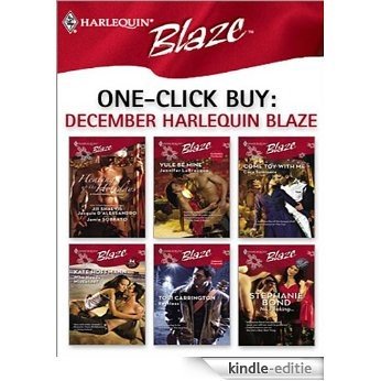 One-Click Buy: December Harlequin Blaze: Yule Be Mine\Come Toy With Me\Who Needs Mistletoe?\Restless\No Peeking... [Kindle-editie]