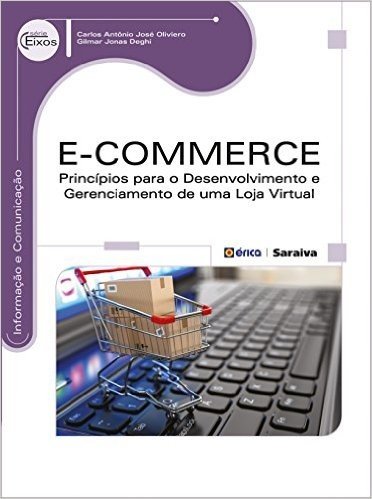 E-commerce. Princípios Para o Desenvolvimento e Gerenciamento de Uma Loja Virtual