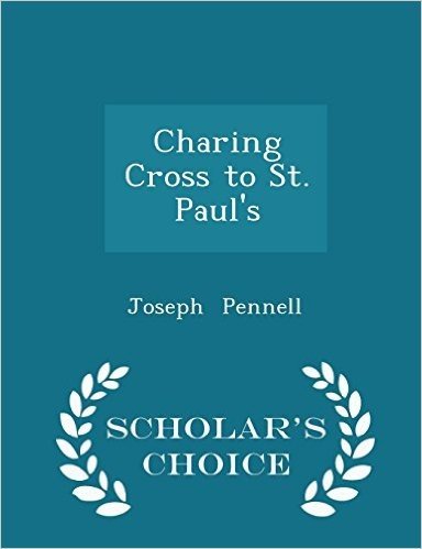 Charing Cross to St. Paul's - Scholar's Choice Edition