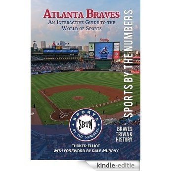 Atlanta Braves: An Interactive Guide to the World of Sports (Sports by the Numbers / Trivia & History) (English Edition) [Kindle-editie]
