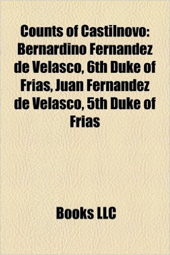 Counts of Castilnovo: Bernardino Fernandez de Velasco, 6th Duke of Frias, Juan Fernandez de Velasco, 5th Duke of Frias baixar