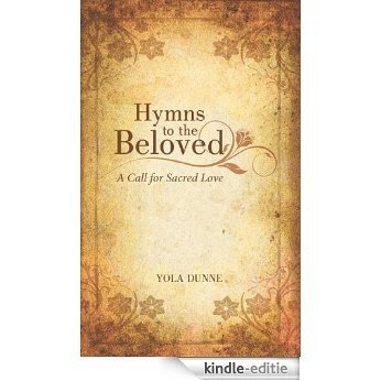Hymns to the Beloved: A Call for Sacred Love (English Edition) [Kindle-editie]