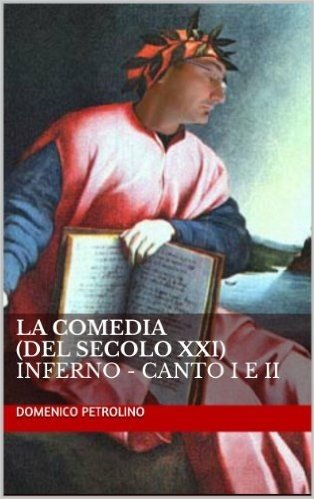 La Comedia (del Secolo XXI) - Inferno - Canto I e II (Italian Edition)