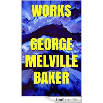 Works by George Melville Baker: Summer Days. Redemption. Lords of the Housetops. Ballads of Beauty. The Merry Christmas. The Jury. Comrades. An Old Man's ... Santa Claus' Frolics. (English Edition) [Kindle-editie] beoordelingen