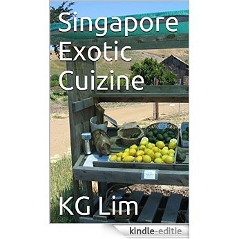 Singapore Exotic Cuizine (English Edition) [Kindle-editie]