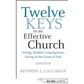 Twelve Keys to an Effective Church: Strong, Healthy Congregations Living in the Grace of God [Kindle-editie]