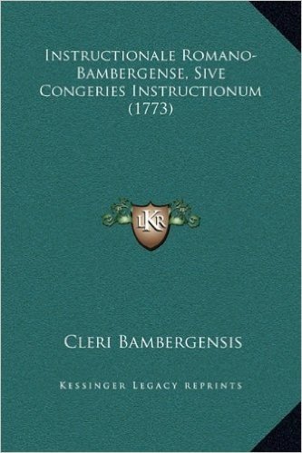 Instructionale Romano-Bambergense, Sive Congeries Instructionum (1773)