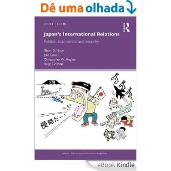 Japan's International Relations: Politics, Economics and Security (Sheffield Centre for Japanese Studies/Routledge Series) [eBook Kindle]