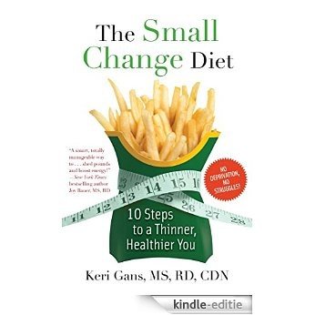 TheSmall Change Diet: 10 Steps to a Thinner, Healthier You (English Edition) [Kindle-editie]