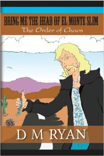 Bring Me The Head of El Monte Slim: The Order of Chaos (English Edition)