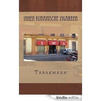 Innen Kubanische Zigarren (German Edition) [Kindle-editie]