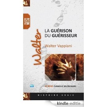 Walter, la guérison du guérisseur (French Edition) [Kindle-editie]