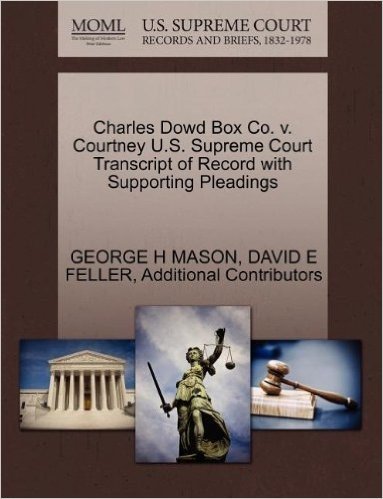 Charles Dowd Box Co. V. Courtney U.S. Supreme Court Transcript of Record with Supporting Pleadings