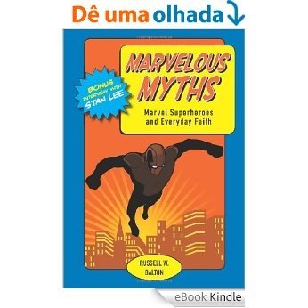 Marvelous Myths: Marvel Superheroes and Everyday Faith [eBook Kindle]