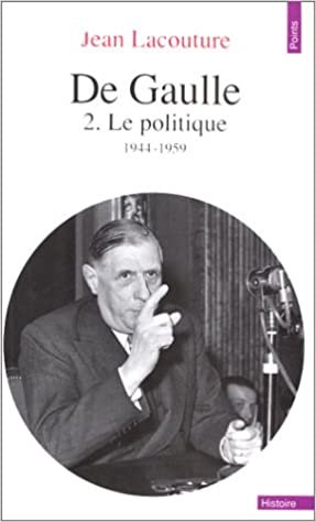 indir De Gaulle. Tome II. Le Politique, 1944-1959 (Points histoire, Band 2)