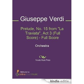 Prelude, No. 15 from "La Traviata", Act 3 (Full Score) [Kindle-editie]