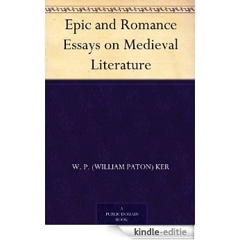 Epic and Romance Essays on Medieval Literature (English Edition) [Kindle-editie]