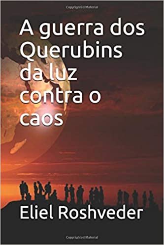 A guerra dos Querubins da luz contra o caos