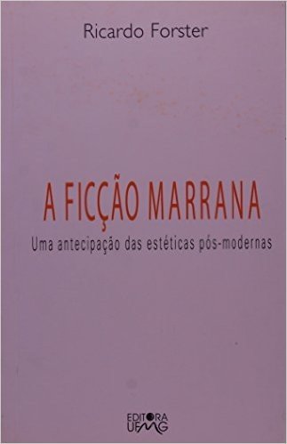 A Ficção Marrana - Uma Antecipação Das Estéticas Pós-Modernas