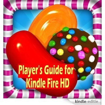 Candy Crush Saga: The Sweet,Tasty, Divine, Delicious and Sugar Crush Guide For Tablet Version & PC to Play Candy Crush Saga Game-How To Install, Free Tips, Tricks and Hints !!! (English Edition) [Kindle-editie]