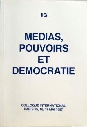 MEDIAS POUVOIRS ET DEMOCRATIE du 15/05/1987 - IIG - MEDIAS - POUVOIRS ET DEMOCRATIE - COLLOQUE INTERNATIONAL MAI 1987 - MME M.F. GARAUD - PROF. A. R. MILLER - G. DIEHL - EDGAR FAURE 1ER DEBAT - EXISTENCE ET NATURE DE LA PUISSANCE MEDIATIQUE - JAMES RESTON