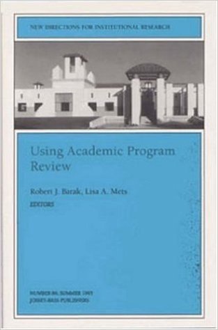 Using Academic Program Review: New Directions for Institutional Research, Number 86