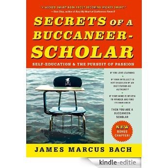 Secrets of a Buccaneer-Scholar: How Self-Education and the Pursuit of Passion Can Lead to a Lifetime of Success (English Edition) [Kindle-editie]