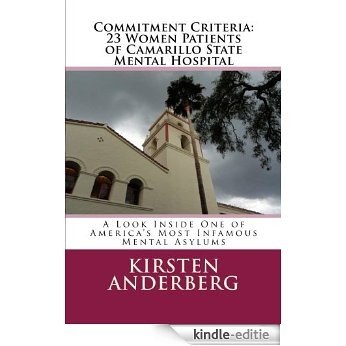Commitment Criteria - 23 Women Patients of Camarillo State Mental Hospital: A Look Inside One of America's Most Infamous Mental Asylums (English Edition) [Kindle-editie]