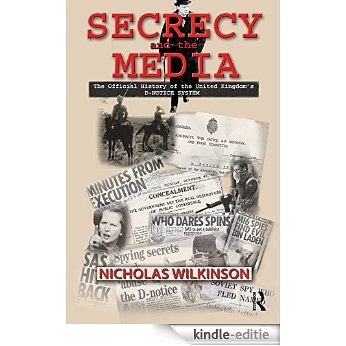 Secrecy and the Media: The Official History of the United Kingdom's D-Notice System (Government Official History Series) [Kindle-editie]