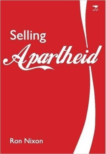 Selling Apartheid: South Africa's Global Propaganda War