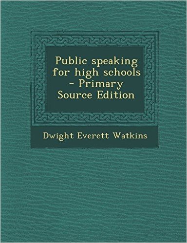 Public Speaking for High Schools - Primary Source Edition