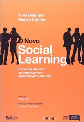 O Novo Social Learning. Como Transformar as Empresas com Aprendizagem em Rede