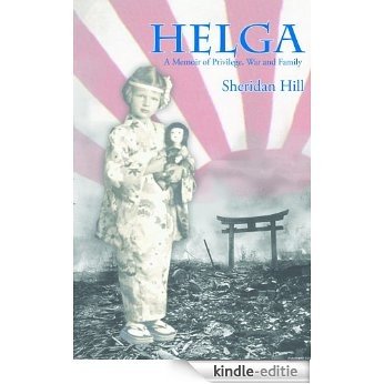 Helga:  A Memoir of Privilege, War and Family (English Edition) [Kindle-editie]