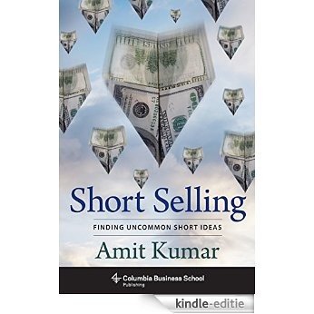 Short Selling: Finding Uncommon Short Ideas (Columbia Business School Publishing) [Kindle-editie]