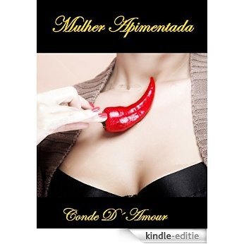 MULHER APIMENTADA: Sabor exótico, Prazer Intenso e Quente (Portuguese Edition) [Kindle-editie]