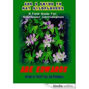 Abe's Guide to May Wildflowers: A Field Guide For Wildflower Identification (A Year of Indiana Wildflowers Book 2) (English Edition) [Kindle-editie] beoordelingen