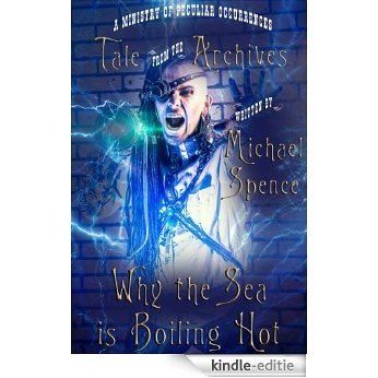 Why the Sea is Boiling Hot (Tale from the Archives Book 3) (English Edition) [Kindle-editie]