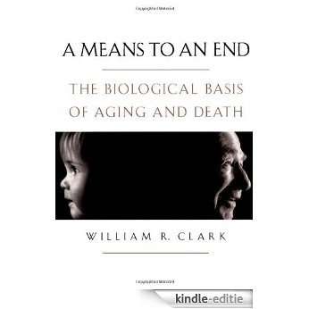 A Means to an End: The Biological Basis of Aging and Death [Kindle-editie]