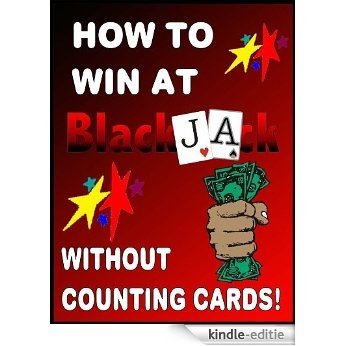 How To WIN at BlackJacck Without Counting Cards (English Edition) [Kindle-editie]