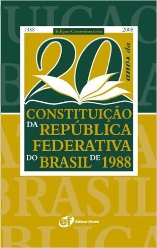 20 Anos Da Constituição Da República Federativa Do Brasil De 1988