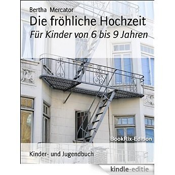 Die fröhliche Hochzeit: Für Kinder von 6 bis 9 Jahren (German Edition) [Kindle-editie]