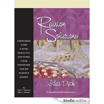 Reunion Solutions Idea Deck: Creative Places to Hold a Reunion, Fabulous Food, Clever Themes, Riveting Entertainment Ideas and Stupendous Souvenirs (English Edition) [Kindle-editie]