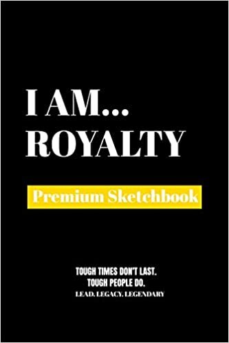 indir I Am Royalty: Premium Blank Sketchbook